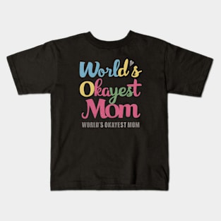 World's Okayest Mom Kids T-Shirt